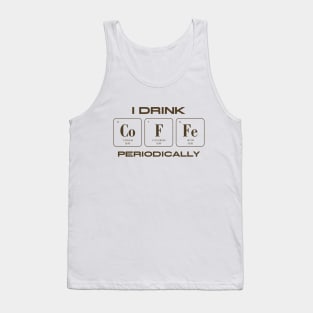 I Drink Coffee Periodically Tank Top